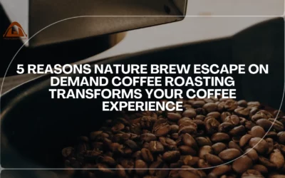 5 Reasons Nature Brew Escape On Demand Coffee Roasting Transforms Your Perfect Coffee Experience